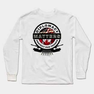 Diplomacy Matters, Protect our Troops Long Sleeve T-Shirt